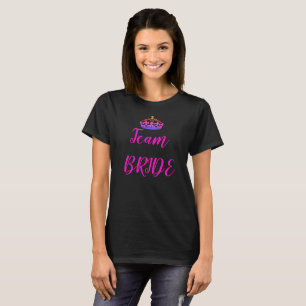 Crown Team Bride Pink Purple Ready Next Drink T-Shirt