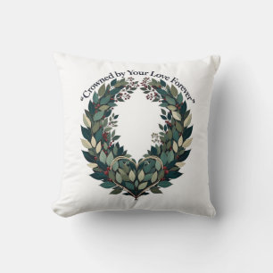 Crowned by Your Love Forever Laurel Wreath T-Shirt Throw Pillow