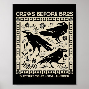 Crows Before Bros Support Your Local Murder Funny  Poster