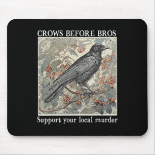Crows Before Bros Support Your Local Murder Hallow Mouse Pad