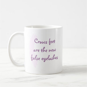 Crows Feet Are the New False Eyelashes Coffee Mug