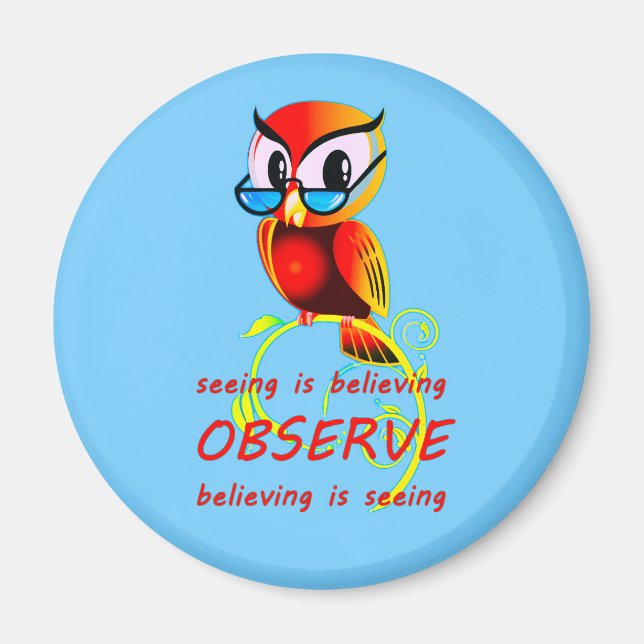 Croyez-le et vous le verrez OBSERVE Owl Magnet (Devant)