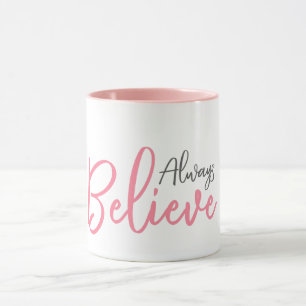 Croyez toujours la TASSE de cadeau