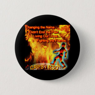 CRPS/RSD Living Our Lives, Fighting the Flames 2 Inch Round Button