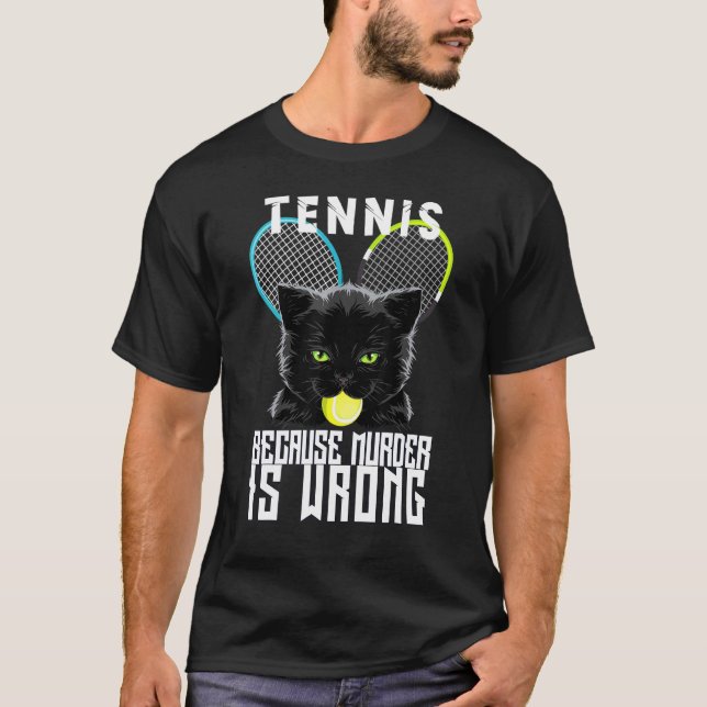 Crtennis Ochet Because Murder Is Wrong Cat T-Shirt (Front)