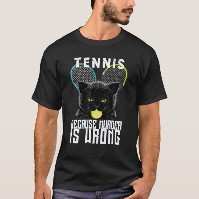 Crtennis Ochet Because Murder Is Wrong Funny Cat L T-Shirt (Front)