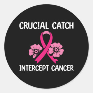 Crucial Catch Intercept Cancer Gift For Friend Classic Round Sticker