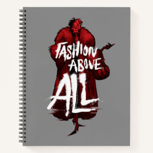 Cruella De Vil Fashion Above All Notebook