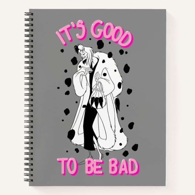Cruella De Vil | It's Good To Be Bad Notebook (Front)