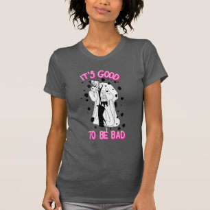 Cruella De Vil It's Good To Be Bad T-Shirt