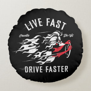 Cruella De Vil   Live Fast Drive Faster Round Pillow