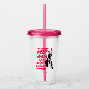 Cruella   Keep Calm and Crush Everyone Acrylic Tumbler