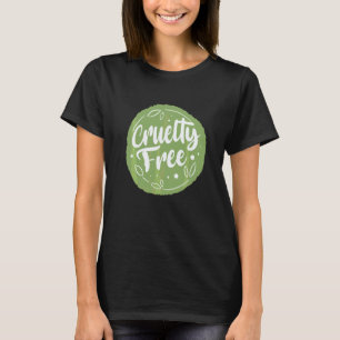 Cruelty Free Vegetarian Go Vegan Veganism Veggies  T-Shirt