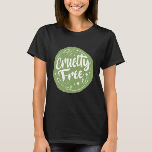 Cruelty Free Vegetarian Go Vegan Veganism Veggies  T-Shirt