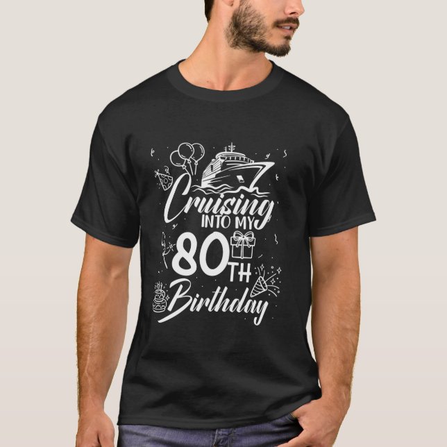 Cruise 80th Birthday Cruising Into My 80 Years Old T-Shirt (Front)