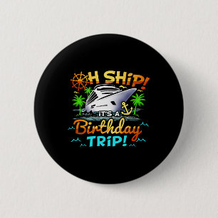 Cruise Birthday Ship It's A Birthday Trip Birthday 2 Inch Round Button
