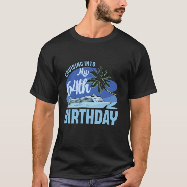 Cruise Boat Trip Vacation Cruising Into My 64th Bi T-Shirt (Front)