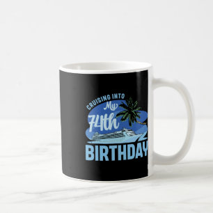 Cruise Boat Trip Vacation Cruising Into My 74th Bi Coffee Mug