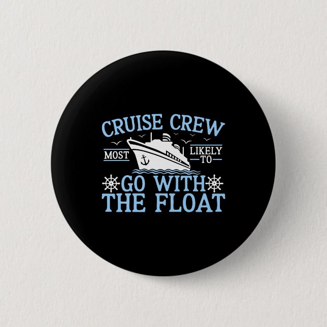 Cruise Crew 2025 Most Likely To Go With The Float  2 Inch Round Button (Front)