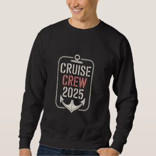 Cruise Crew 2025 Trip Vacation Men Anchor Women Sa Sweatshirt