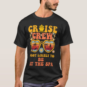 Cruise Crew Most Likely To Be At The Spa Matching  T-Shirt