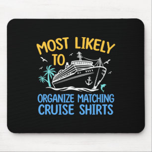 Cruise Crew Most Likely To Organize Matching Cruis Mouse Pad