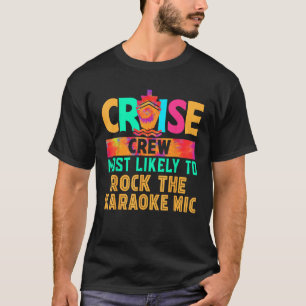 Cruise Crew Most Likely to Rock The Karaoke Mic Hi T-Shirt