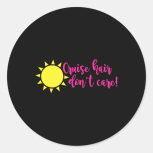 Cruise Hair Don't Care Boat Sailing Vacation Funny Classic Round Sticker