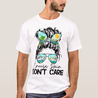 Cruise Hair Don'T Care Women Cruising Ship Cruise T-Shirt