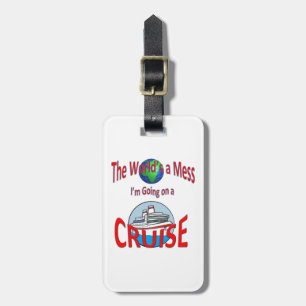 Cruise Humour Worlds a Mess Personalized Luggage Tag
