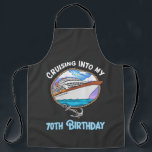 Cruise Lover Cruising Into My 70th Birthday Apron<br><div class="desc">Cruise Lover Cruising Into My 70th Birthday</div>