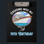 Cruise Lover Cruising Into My 70th Birthday Clipboard<br><div class="desc">Cruise Lover Cruising Into My 70th Birthday</div>