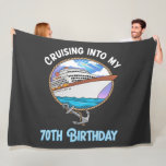 Cruise Lover Cruising Into My 70th Birthday Fleece Blanket<br><div class="desc">Cruise Lover Cruising Into My 70th Birthday</div>