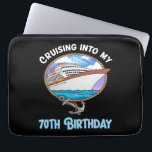 Cruise Lover Cruising Into My 70th Birthday Laptop Sleeve<br><div class="desc">Cruise Lover Cruising Into My 70th Birthday</div>