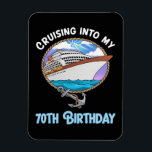 Cruise Lover Cruising Into My 70th Birthday Magnet<br><div class="desc">Cruise Lover Cruising Into My 70th Birthday</div>