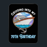 Cruise Lover Cruising Into My 70th Birthday Magnet<br><div class="desc">Cruise Lover Cruising Into My 70th Birthday</div>