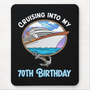 Cruise Lover Cruising Into My 70th Birthday Mouse Pad