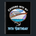 Cruise Lover Cruising Into My 70th Birthday Notebook<br><div class="desc">Cruise Lover Cruising Into My 70th Birthday</div>