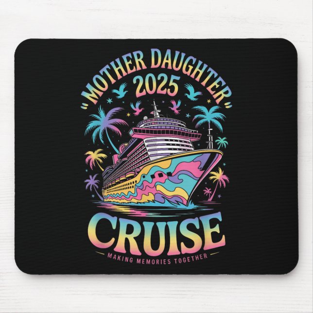 Cruise Mother Daughter Trip 2025 Funny Mom Daughte Mouse Pad (Front)