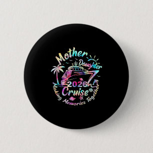 Cruise Mother Daughter Trip 2026 Funny Mom Daughte 2 Inch Round Button