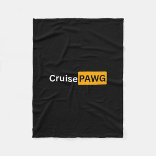 Cruise Pawg - Y Cruising Bon Voyage Gifts  Fleece Blanket