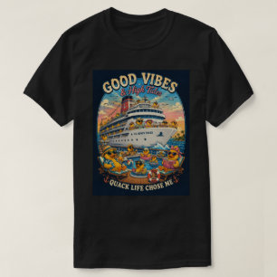 Cruise Rubber Duck - Quack Life chose me  T-Shirt