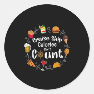 Cruise Ship Calories Don't Count  Classic Round Sticker