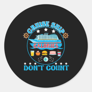 Cruise Ship Calories Don't Count Cruising Foodie  Classic Round Sticker