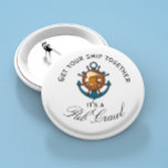 Cruise Ship Fun Pub Crawl Activity 2 Inch Round Button<br><div class="desc">This design was created though digital art. It may be personalized in the area provide or customizing by choosing the click to customize further option and changing the name, initials or words. You may also change the text colour and style or delete the text for an image only design. Contact...</div>