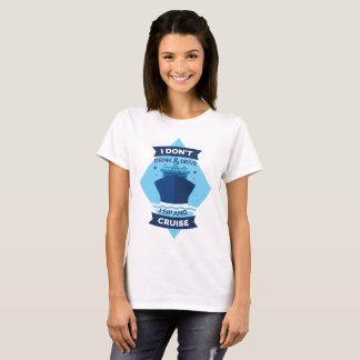 CRUISE SHIP FUNNY QUOTE T-SHIRT