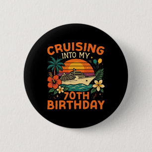 Cruise Ship Vacation 70th Birthday Cruising Into M 2 Inch Round Button