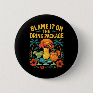 Cruise Ship Vacation Drink Package Blame It On The 2 Inch Round Button