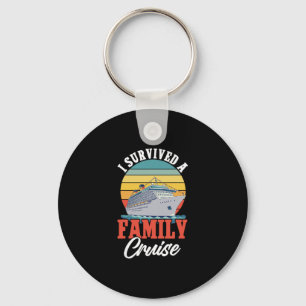 Cruise Ship Vacation I Survived A Family Cruise  Keychain