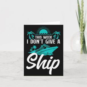 Cruise Ship Vacation Pun This Week I Don't Give A Card